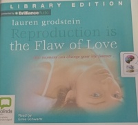 Reproduction is the Flaw of Love written by Lauren Grodstein performed by Ernie Schwartz on Audio CD (Unabridged)